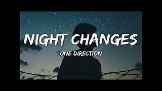 One Direction - Night Changes (Lyrics)