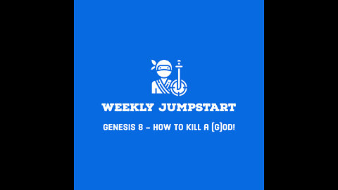Weekly Jumpstart - Genesis 8 - How to Kill a (g)od