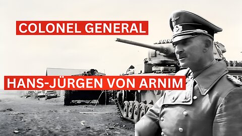 Hans-Jürgen von Arnim: A Military Journey Through Turbulent Times