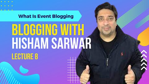 08 What is event blogging | Hisham Sarwar #Blogging #HishamSarwar #wordpress