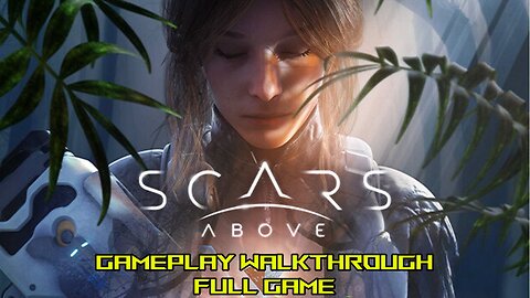 Scars Above | Gameplay Walkthrough No Commentary Full Game