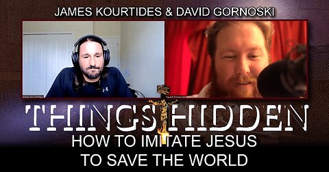 THINGS HIDDEN 144: How to Imitate Jesus to Save the World