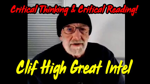 Clif High Great Intel "Critical Thinking & Critical Reading!"