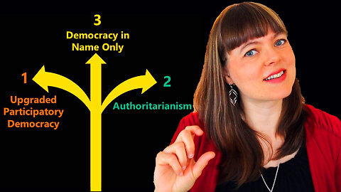 3 Futures: Upgraded Democracy, Authoritarianism & Democracy in Name Only