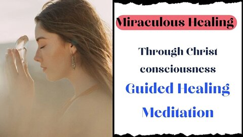 Miraculous Healing | Guided Meditation | Healing through Christ consciousness