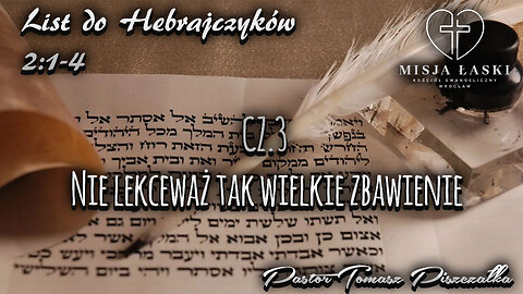 List do Hebrajczyków 2:1-4 Nie lekceważ tak wielkie ZBAWIENIE!