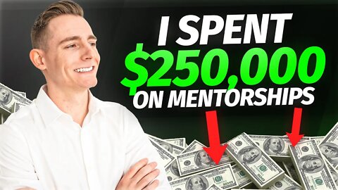 5 Things I've Learned After Spending Over $250k On Mentorship