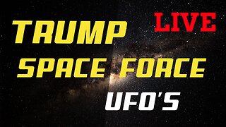 TRUMP SPACE FORCE UFO'S