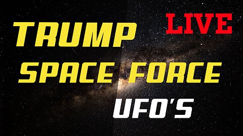 TRUMP SPACE FORCE UFO'S