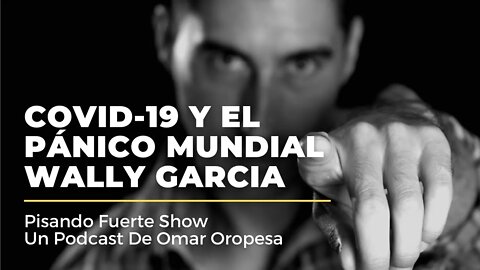Omar Oropesa - COVID-19 Y El Pánico Mundial - Wally Garcia