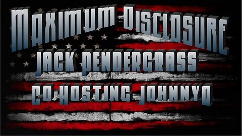 Maximum Disclosure w/Jack Pendegrass & JohnnyQ