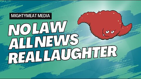No Law; All News; Real Laughter