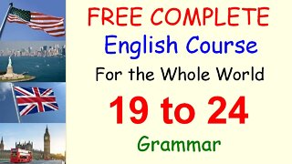 Grammar Rules to Remember - Lessons 19 to 24 - FREE and COMPLETE English Course for the Whole World