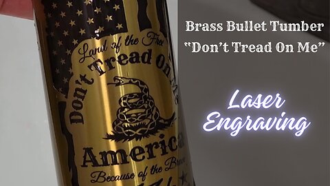 "Don't Tread On Me" Brass Bullet Tumbler Laser Engraving : Xtool D1 Pro 10W
