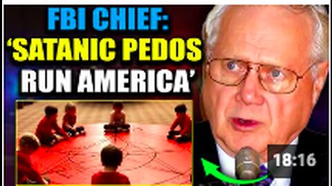 FBI Chief Warns Satanic Pedophiles Are Working To Depopulate Earth