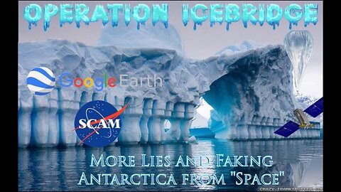 Operation IceBridge. More Lies and Faking of Antarctica from "Space"