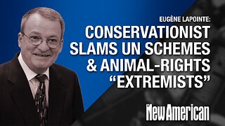 Top Conservationist Slams UN Schemes & Animal-Rights "Extremists"