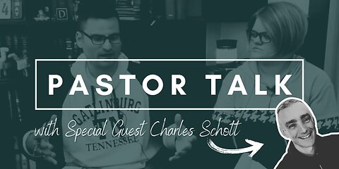 Pastor Talk With Charlie Schott