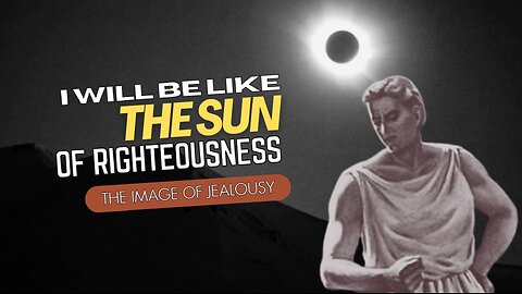 I WILL BE LIKE THE SUN OF RIGHTEOUSNESS