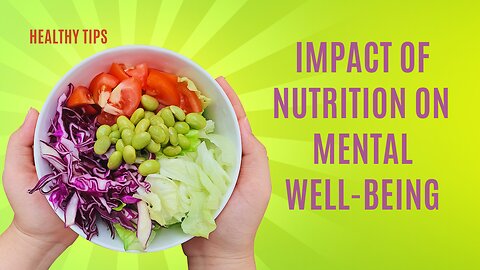 Nutrition's Impact on Mental Well-Being: Nourishing Your Mind