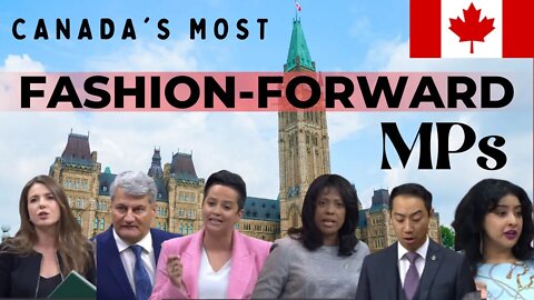 Canada's Most Fashionable Parliamentarians 🍁