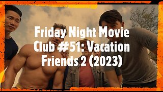 Friday Night Movie Club #51: Vacation Friends 2 (2023)