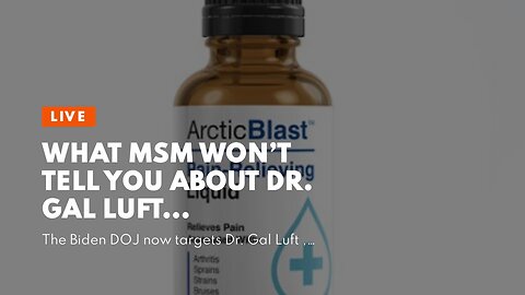 What MSM won’t tell you about Dr. Gal Luft…