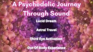 A Psychedelic Journey Through Sound - Out Of Body Experience Sound Bath - LIVE