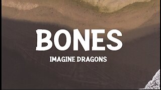 Imagine Dragons - Bones (Lyrics)
