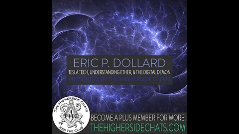 Eric P. Dollard | Tesla Tech, Understanding Ether, & The Digital Demon