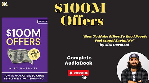 $100M Offers: How To Make Offers So Good People Feel Stupid Saying No By Alex Hormozi_Full Audiobook