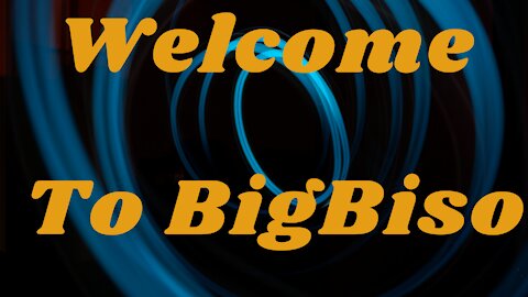 Welcome To BigBiso Channel