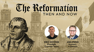 Reformation: Then & Now | Eric Hovind & Joe Owen | Creation Today Show #243