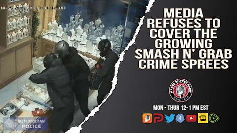 Media Refuses To Cover Nationwide Smash And Grab Crime Sprees!