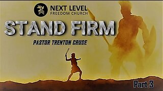 Stand Firm Part 3 (3/12/23)