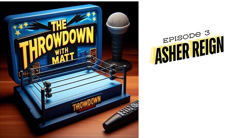 The Throwdown With Matt: Episode 3: Asher Reign