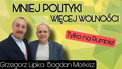 Mniej polityki, więcej wolności - Grzegorz Lipka