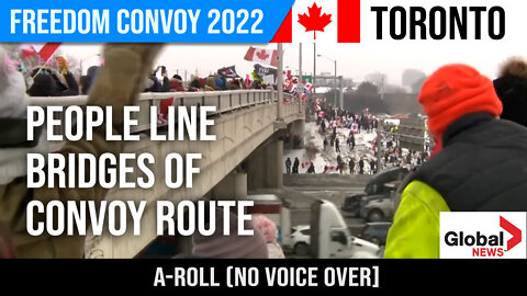 Toronto: People Line Bridges of Convoy Route : A-Roll (No VO) : Global News