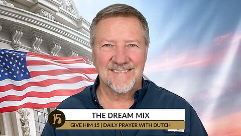 The Dream Mix | Give Him 15: Daily Prayer with Dutch | October 27, 2022