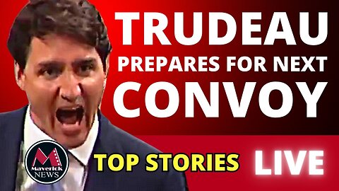 Trudeau Prepares For Next Convoy | Maverick News Live