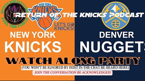 🏀NY Knicks Vs. DENVER Nuggets: Join Us For Live Watch Along Party who will win in the mile high?🏀