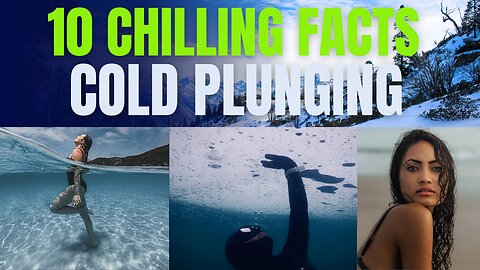 10 Chilling Facts: The Powers of Cold Plunging