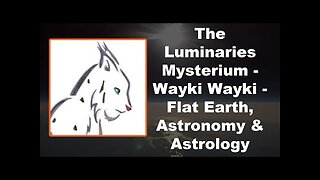 The Luminaries Mysterium Wayki Wayki Flat Earth, Astronomy & Astrology