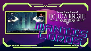 Hollow Knight (EP 8): Mantis Lords