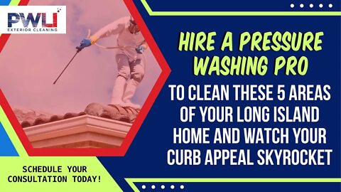 Hire A Pressure Washing Pro To Clean These 5 Areas Of Your Long Island Home & Watch Your Curb Appeal