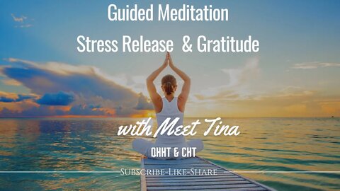 Guided Meditation -Release Stresses & Giving Gratitude with Meet Tina