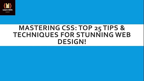 Mastering CSS: Top 25 Tips and Techniques for Stunning Web Design! | Learn With Sandy