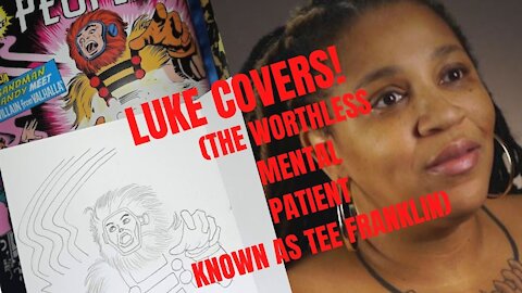 LUKE COVERS! (The Worthless Mental Patient Known as Tee Franklin)