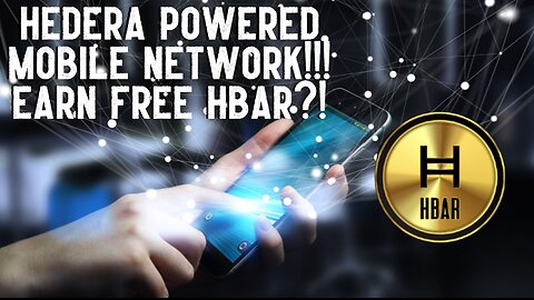 Hedera Powered Mobile Network!!! Earn Free HBAR?!