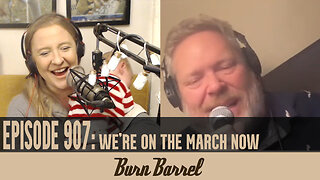 EPISODE 907: We're on the March Now